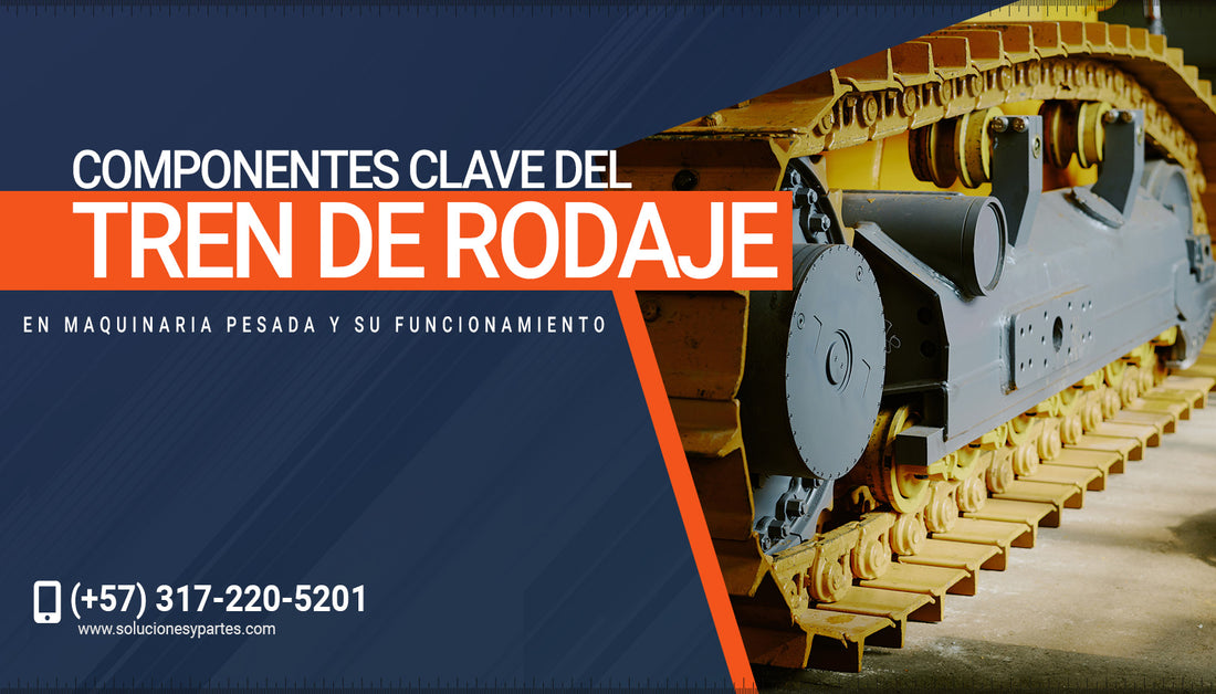 Componentes clave del tren de rodaje en maquinaria pesada y su funcionamiento