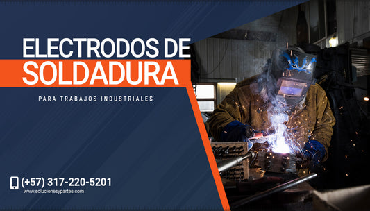Electrodos de soldadura para trabajos industriales: Todo lo que debes saber